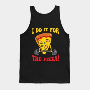 I Do It For The Pizza Tank Top